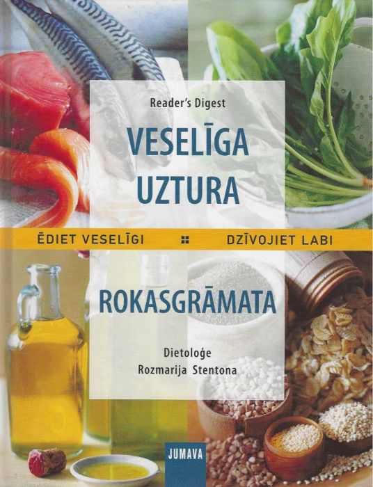 Veselīga uztura rokasgrāmata. Ēst veselīgi. Dzīvojiet labi!