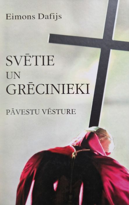 Svētie un grēcinieki. Pāvestu vēsture Svētie un grēcinieki. Pāvestu vēsture
