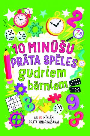 10 minūšu prāta spēles gudriem bērniem 10 minūšu prāta spēles gudriem bērniem