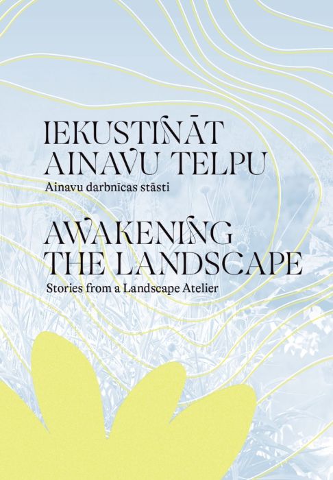 Iekustināt ainavu telpu. Ainavu darbnīcas stāsti