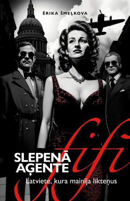 Slepenā aģente Fifi. Latviete, kura mainīja likteņus
