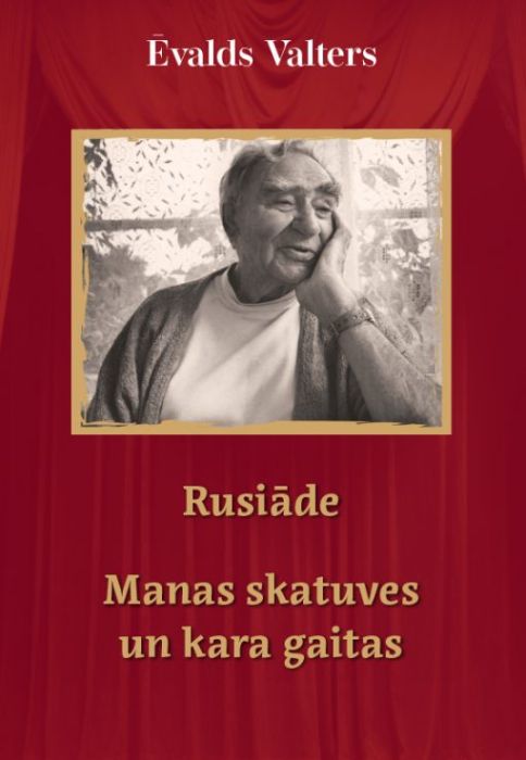Rusiāde. Manas skatuves un kara gaitas Rusiāde. Manas skatuves un kara gaitas