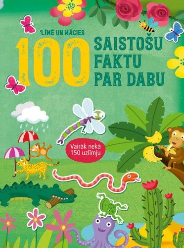 100 interesantu faktu par dabu. Līmē un mācies. Vairāk nekā 150 uzlīmju