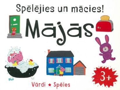 Mājās. Spēlējies un mācies! (3+)