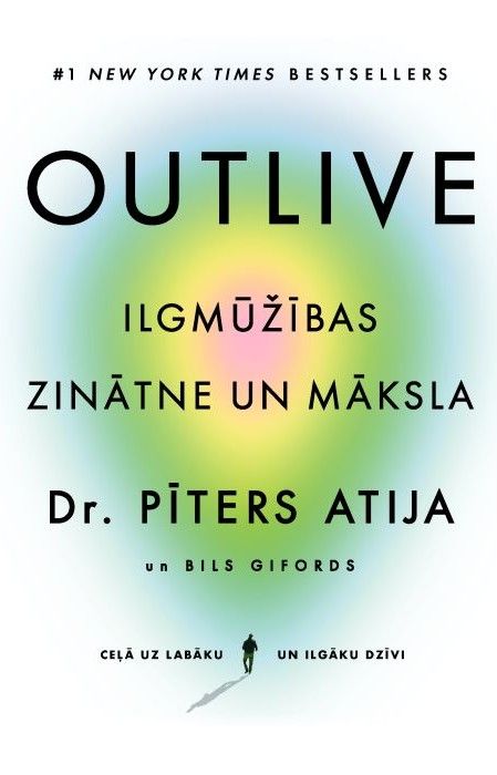 Outlive. Ilgmūžības zinātne un māksla Outlive. Ilgmūžības zinātne un māksla