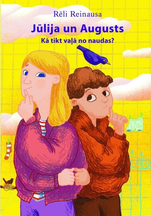 Jūlija un Augusts. Kā tikt vaļā no naudas? Jūlija un Augusts. Kā tikt vaļā no naudas?