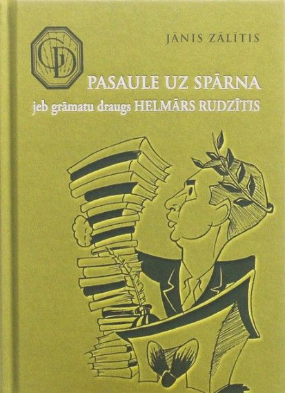 Pasaule uz spārna jeb grāmatu draugs Helmārs Rudzītis Pasaule uz spārna jeb grāmatu draugs Helmārs Rudzītis