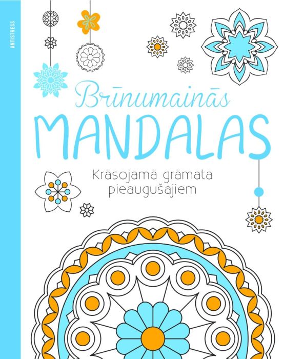 Brīnumainās mandalas. Krāsojamā grāmata pieaugušajiem Brīnumainās mandalas. Krāsojamā grāmata pieaugušajiem