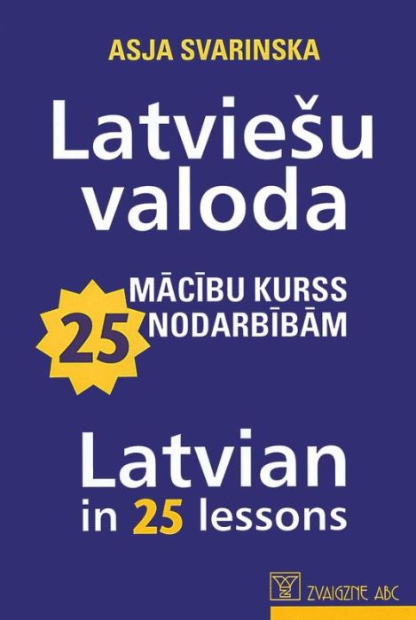 Latviešu valoda. Mācību kurss 25 nodarbībām. Latvian in 25 lessons