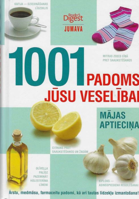 1001 padoms jūsu veselībai. Mājas aptieciņa