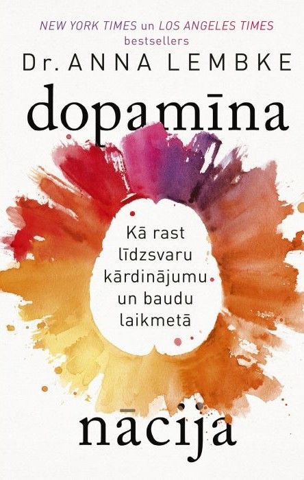Dopamīna nācija. Kā rast līdzsvaru pārmērību laikmetā