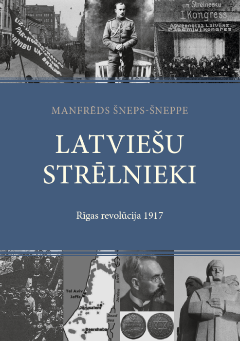 Latviešu strēlnieki. Rīgas revolūcija 1917 Latviešu strēlnieki. Rīgas revolūcija 1917