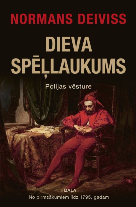 Dieva spēļlaukums. Polijas vēsture I No pirmsākumiem līdz 1795. gadam