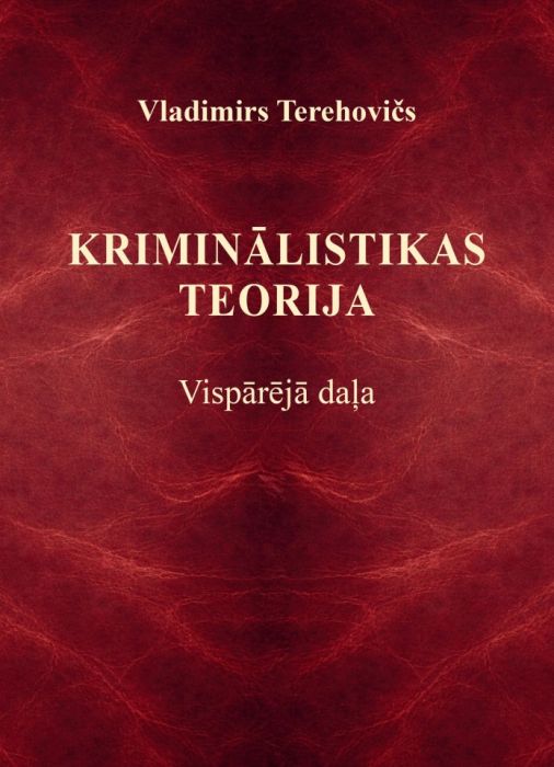 Kriminālistikas teorija. Vispārējā daļa