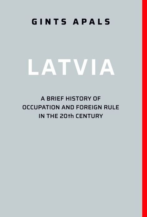 Latvia a brief history of occupation and foreign rule in the 20th century