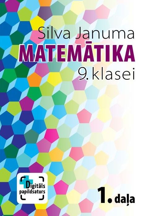 Matemātika 9. klasei. 1. daļa. Mācību grāmata. Kompetenču pieeja + papildsaturs