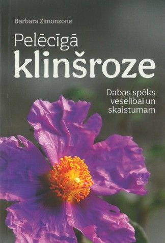 Pelēcīgā klinšroze. Dabas spēks veselībai un skaistumam