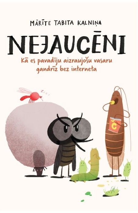 Nejaucēni. Kā es pavadīju aizraujošu vasaru gandrīz bez interneta Nejaucēni. Kā es pavadīju aizraujošu vasaru gandrīz bez interneta