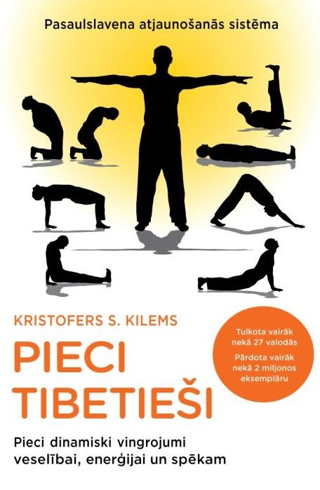 Pieci tibetieši. Pieci dinamiski vingrojumi veselībai, enerģijai un spēkam