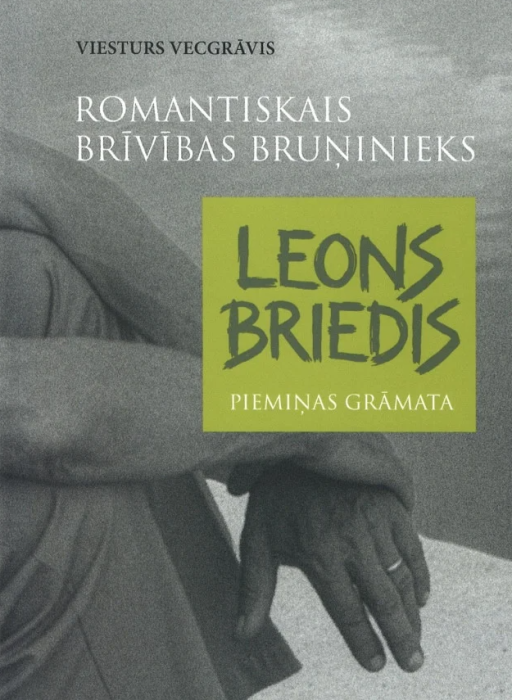Leons Briedis. Romantiskais brīvības bruņinieks