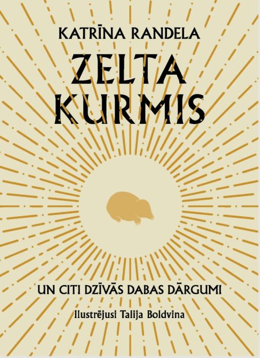 Zelta kurmis. Un citi dzīvās dabas dārgumi