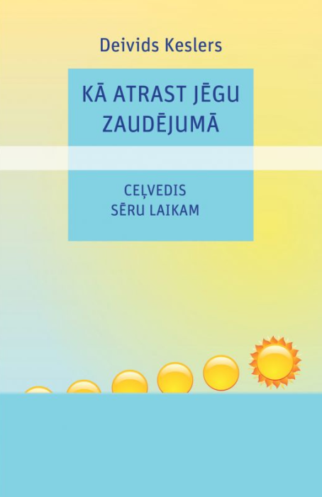 Kā atrast jēgu zaudējumā. Ceļvedis sēru laikam