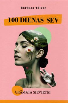100 dienas sev - Tavs ceļš uz jaunu sākumu