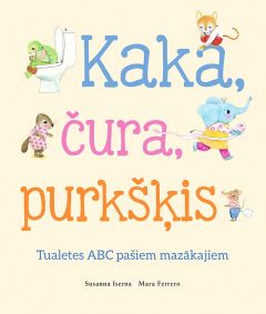 Kaka, čura, purkšķis. Tualetes ABC pašiem mazākajiem