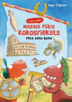 Gribu zināt! Mazais pūķis Kokosrieksts pēta seno Romu