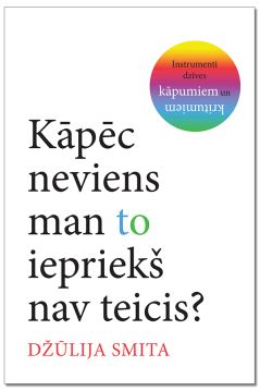 KĀPĒC NEVIENS MAN TO IEPRIEKŠ NAV TEICIS?