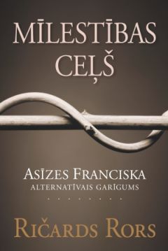 Mīlestības ceļš. Asīzes Franciska alternatīvais garīgums