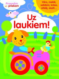 Prasmēm un priekam. Uz laukiem! 