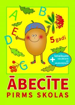 Ābecīte pirms skolas + ieteikumi vecākiem un skolotājiem