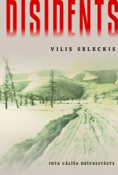 Disidents. Inta Cālīša dzīvesstāsts