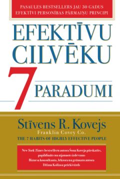 Efektīvu cilvēku 7 paradumi. Pārstrādāts un papildināts izdevums