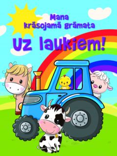 Mana krāsojamā grāmata. Uz laukiem! 