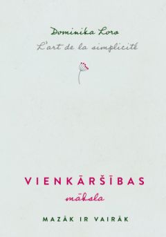 Vienkāršības māksla. Mazāk ir vairāk