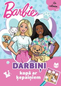 Barbie. Darbiņi kopā ar ķepaiņiem. Ar uzlīmēm