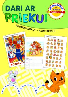 Dari ar prieku! Vingrini roku! Asini prātu!