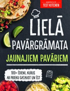 Lielā pavārgrāmata jaunajiem pavāriem