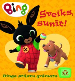 Binga stāstu grāmata. Sveiks, sunīt! 