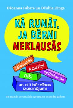 Kā runāt, ja bērni neklausās
