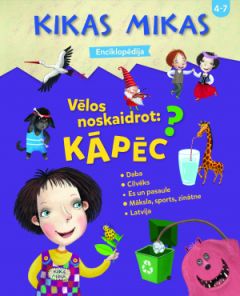 Kikas Mikas enciklopēdija. Vēlos noskaidrot: kāpēc?