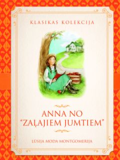 Klasikas kolekcija. Anna no "Zaļajiem jumtiem"
