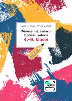 Mēneša mājasdarbi latviešu valodā 4.-9. klasei . Mācību līdzeklis ar pievienoto digitālo papildsaturu