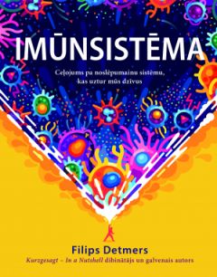 Imūnsistēma. Ceļojums pa noslēpumainu sistēmu,kas uztur mūs dzīvus