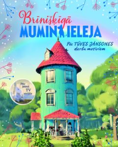 Brīnišķīgā Muminieleja. Pēc Tūves Jānsones darbu motīviem