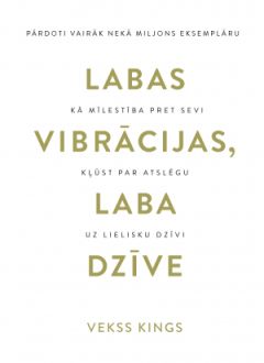 Labas vibrācijas, laba dzīve