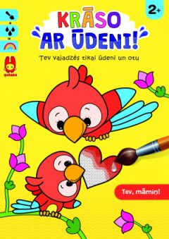 Krāso ar ūdeni! Tev, māmiņ!