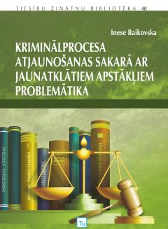 Kriminālprocesa atjaunošanas sakarā ar jaunatklātiem apstākļiem problemātika
